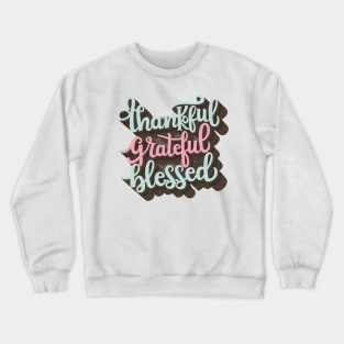 Thankful Grateful Blessed Crewneck Sweatshirt